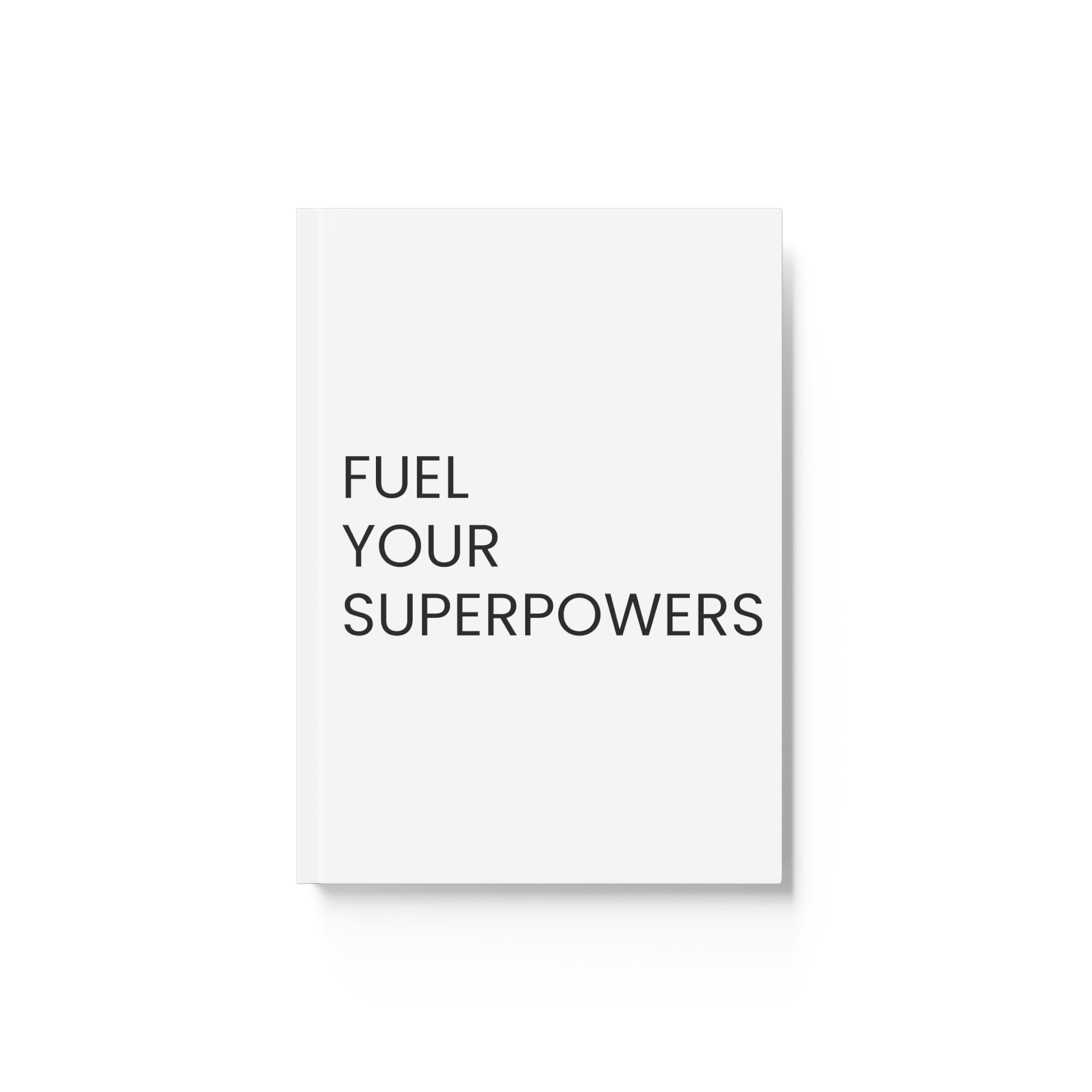 Fuel Your Superpowers Hard Backed Journal